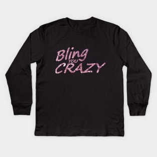 Bling You Crazy Kids Long Sleeve T-Shirt